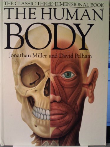 The Human Body: Revised Edition The Classi Three Dimensional 3D book: Miller, Jonathan