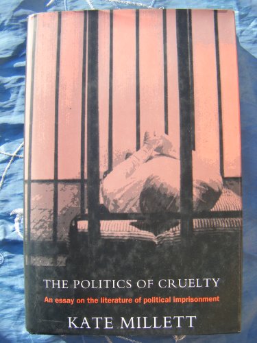 Stock-Bild f�r The Politics of Cruelty: An Essay On the Literature of Political Imprisonment