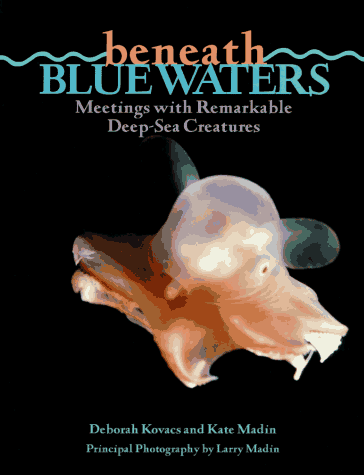 9780670856534: Beneath Blue Waters: Meetings With Remarkable Deep-Sea Creatures