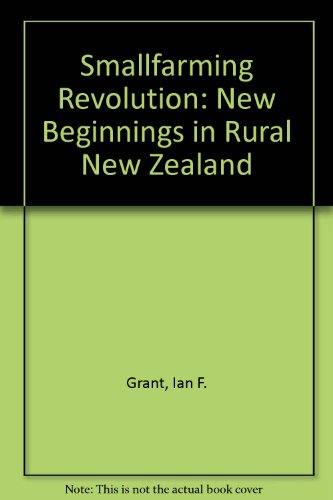 Beispielbild fr The Smallfarming Revolution: New Beginnings in Rural New Zealand zum Verkauf von Books@Ruawai