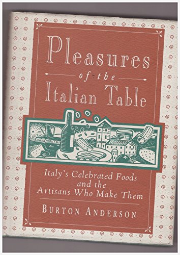 Beispielbild fr Pleasures of the Italian Table: Italy's Celebrated Foods And the Artisans Who Make Them zum Verkauf von WorldofBooks