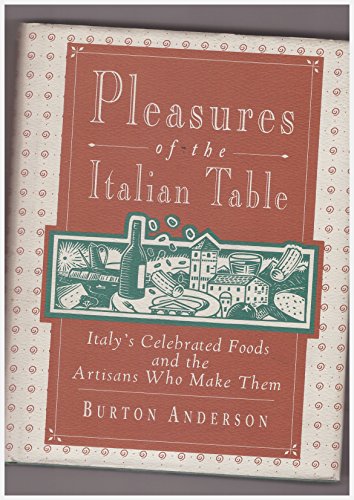 Stock image for Pleasures of the Italian Table: Italy's Celebrated Foods And the Artisans Who Make Them for sale by WorldofBooks