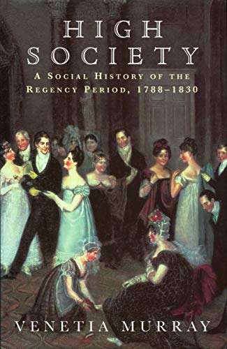Beispielbild fr High Society: Social History of the Regency Period, 1788-1830 zum Verkauf von WorldofBooks