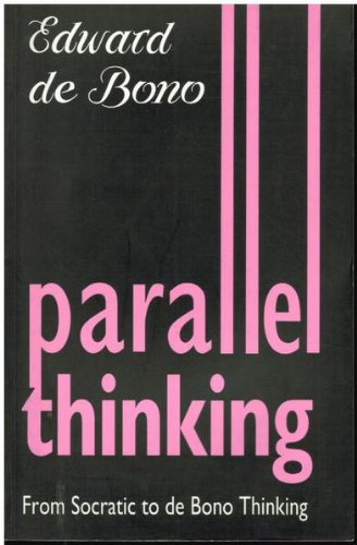 Beispielbild fr Parallel Thinking - From Socratic to De Bono Thinking zum Verkauf von Books@Ruawai