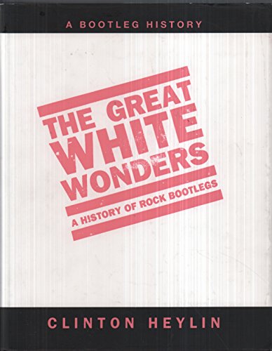 Stock image for The Great White Wonders: A History of Rock Bootlegs for sale by WorldofBooks