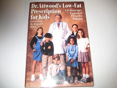 Imagen de archivo de Dr. Attwood's Low-Fat Prescription Diet for Kids: 2a Pediatrician's Program of Preventive Nutrition a la venta por ThriftBooks-Dallas