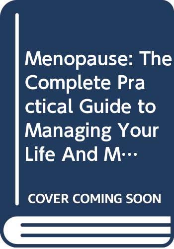 9780670858538: Menopause: The Complete Practical Guide to Managing Your Life And Maintaining Physical And Emotional Well-Being