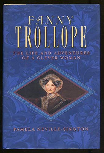 Imagen de archivo de Fanny Trollope : The Life and Adventures of a Clever Woman a la venta por Better World Books