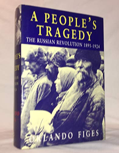 Imagen de archivo de A People's Tragedy : A History of the Russian Revolution a la venta por Better World Books