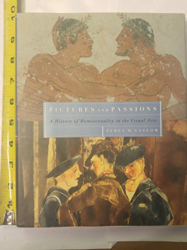 Stock image for Pictures and Passions: A History of Homosexuality in the Visual Arts for sale by Wonder Book