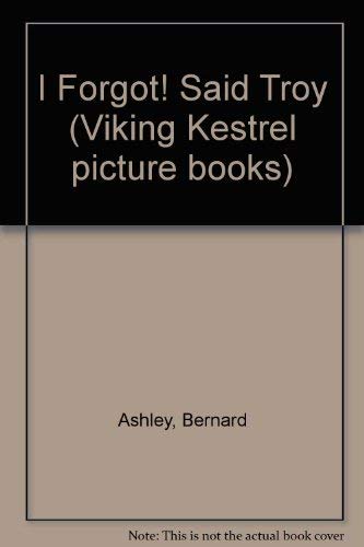 Stock image for I Forgot Said Troy (Viking Kestrel picture books) for sale by WorldofBooks