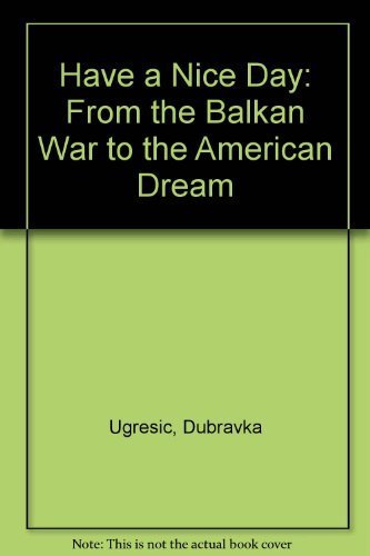 9780670860166: Have a Nice Day: From the Balkan War to the American Dream