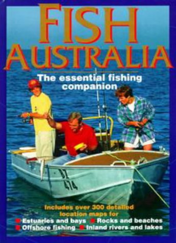 Imagen de archivo de Fish Australia - The Essential Fishing Companion a la venta por Books From California