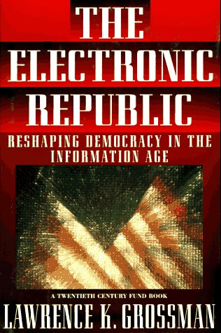 Beispielbild fr Electronic Republic: Reshaping American Democracy for the Information Age (A Twentieth Century Fund Book) zum Verkauf von Wonder Book