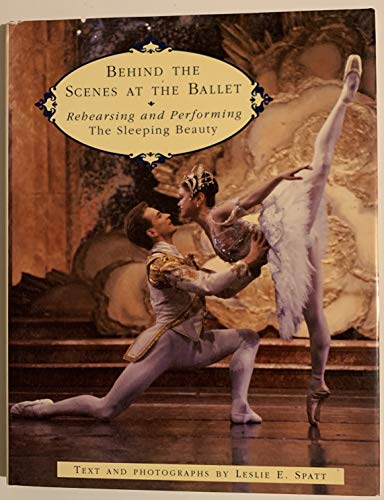 Beispielbild fr Behind the Scenes at the Ballet: Rehearsing and Performing The Sleeping Beauty zum Verkauf von BooksRun