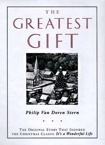 Stock image for The Greatest Gift : The Original Story That Inspired the Christmas Classic It's a Wonderful Life for sale by Better World Books