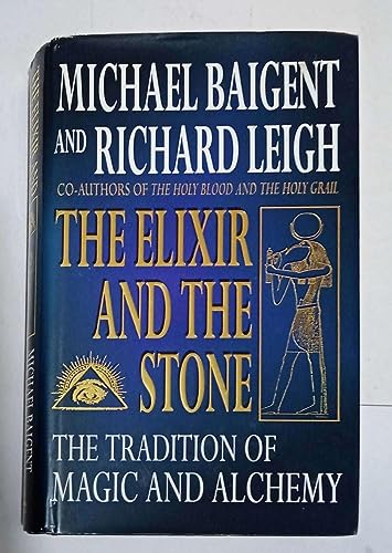 Beispielbild fr The Elixir and the Stone: A History of Magic and Alchemy: Tradition of Magic and Alchemy zum Verkauf von AwesomeBooks