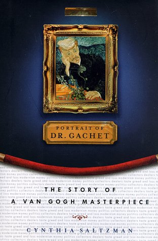 9780670862238: Portrait of Dr. Gachet: The Story of a Van Gogh Masterpiece : Modernism, Money, Politics, Collectors, Dealers, Taste, Greed, and Loss
