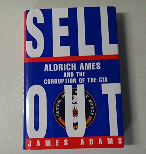 9780670862368: Sellout: Aldrich Ames:The Spy Who Broke the CIA