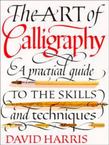 9780670862702: The Art of Calligraphy: A Practical Guide to Skills And Techniques