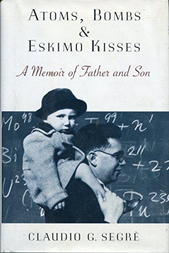 Stock image for Atoms, Bombs and Eskimo Kisses : A Memoir of Father and Son for sale by Better World Books: West