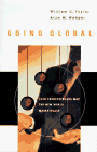 Imagen de archivo de Going Global : Four Entrepreneurs Map the New World Marketplace a la venta por Better World Books