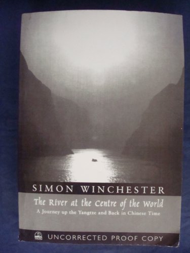 9780670863181: The River at the Centre of the World: A Journey up the Yangtze,And Back in Chinese Time