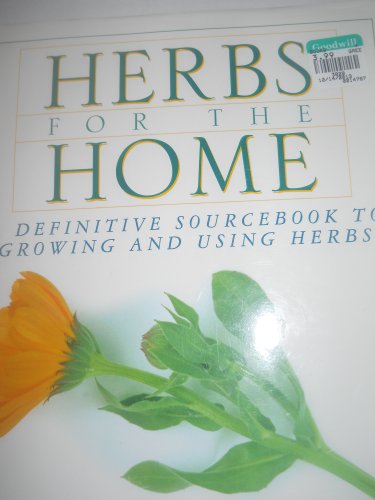 Stock image for Herbs for the Home : A Definitive Sourcebook to Growing and Using Herbs for sale by Better World Books