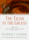 Stock image for The Tiger in the Grass: Stories and Other Inventions for sale by SecondSale