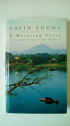 Imagen de archivo de A Wavering Grace: A Vietnamese Family in War and Peace a la venta por WorldofBooks