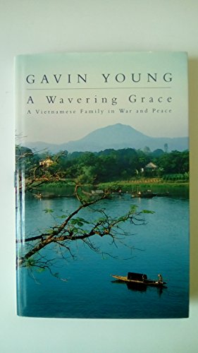 Stock image for A Wavering Grace: A Vietnamese Family in War and Peace for sale by WorldofBooks