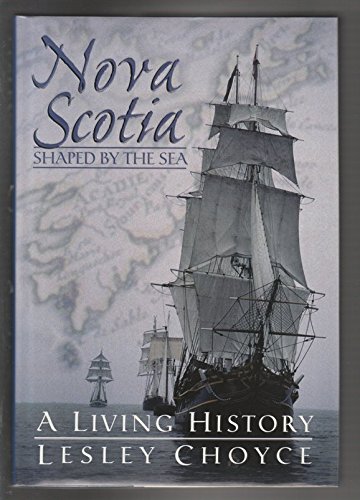 Beispielbild fr Nova Scotia : Shaped by the Sea: A Living History zum Verkauf von Better World Books