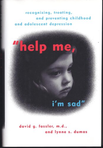 Stock image for Help Me, I'm Sad: Recognizing, Treating, and Preventing Childhood and Adolescent Depression for sale by SecondSale