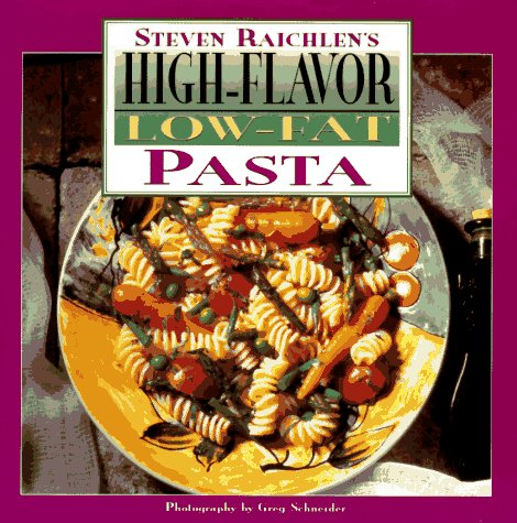 Imagen de archivo de High Flavor, Low-Fat Pasta Cookbook: 9steven Raichlen's a la venta por ThriftBooks-Dallas