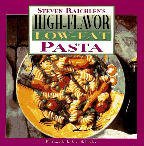 Stock image for High Flavor, Low-Fat Pasta Cookbook: 9steven Raichlen's for sale by ThriftBooks-Dallas