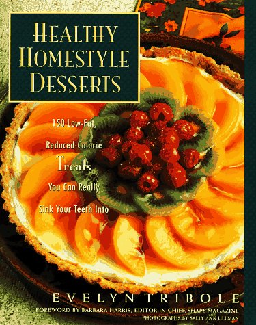 Imagen de archivo de Healthy Homestyle Desserts: 150 Fabulous Treats with a Fraction of the Fat and Calories a la venta por Your Online Bookstore
