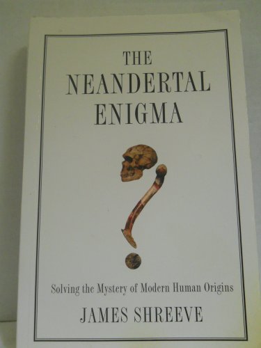 Imagen de archivo de The Neandertal Enigma: Solving the Mystery of Modern Human Origins a la venta por Wonder Book