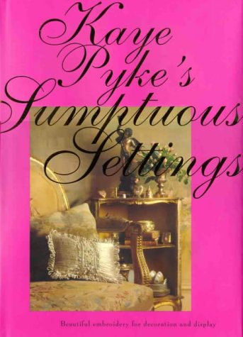 Stock image for Kaye Pyke's Sumptuous Settings for sale by ThriftBooks-Dallas