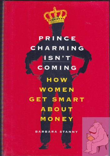 Beispielbild fr Prince Charming Isn't Coming : How Women Get Smart about Money zum Verkauf von Better World Books