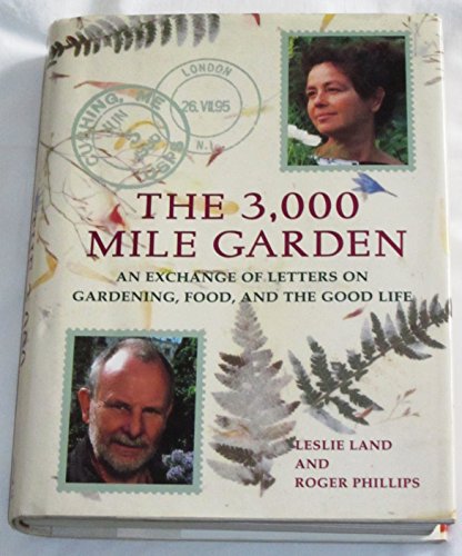 Stock image for The 3000-Mile Garden: An Exchange of Letters on Gardening, Food, and the Good Life for sale by The Maryland Book Bank