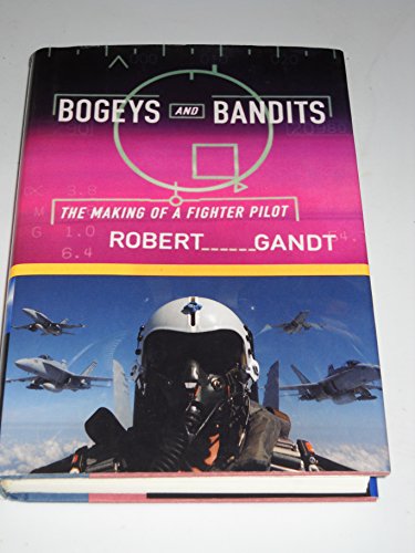 Stock image for Bogeys and Bandits: The Making of a Fighter Pilot for sale by Wonder Book