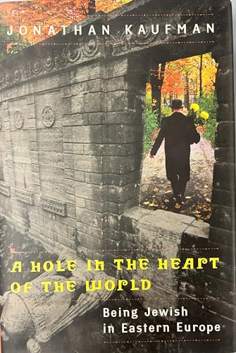 Imagen de archivo de A Hole in the Heart of the World: Being Jewish in Eastern Europe a la venta por More Than Words