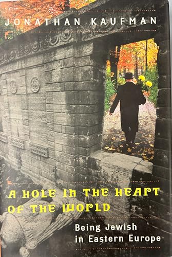 Imagen de archivo de A Hole in the Heart of the World: Being Jewish in Eastern Europe a la venta por SecondSale