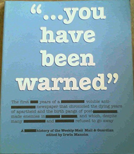 Beispielbild fr You Have Been Warned: the Story of the Weekly Mail & Guardian zum Verkauf von Housing Works Online Bookstore
