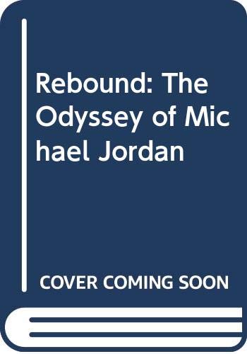 Imagen de archivo de Rebound: The Odyssey of Michael Jordan a la venta por Bahamut Media