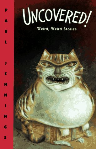 Imagen de archivo de Uncovered! : Weird, Weird, Stories a la venta por Better World Books