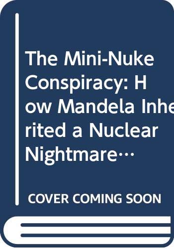 9780670869251: The Mini-Nuke Conspiracy: How Mandela Inherited a Nuclear Nightmare