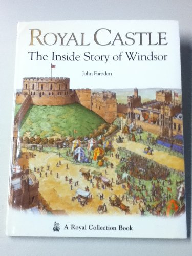 Royal Castle: The Inside Story of Windsor (A Royal Collection Book) (9780670869312) by John Farndon