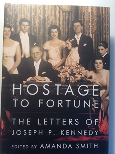 Stock image for Hostage to Fortune : The Letters of Joseph P. Kennedy for sale by Better World Books: West