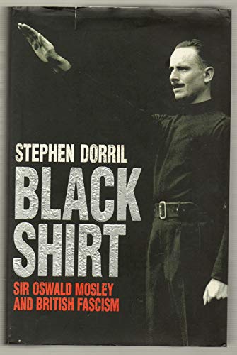 9780670869992: Blackshirt: Sir Oswald Mosley and British Fascism